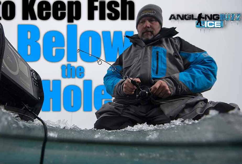 How to Keep Fish Below the Hole!